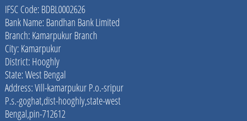 Bandhan Bank Kamarpukur Branch Branch Hooghly IFSC Code BDBL0002626