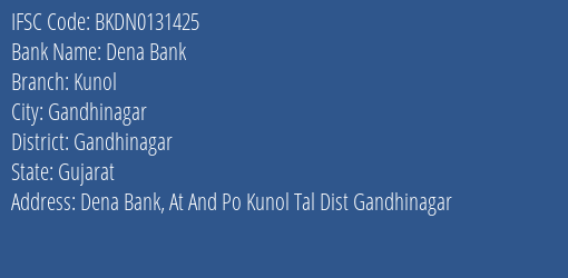 Dena Bank Kunol Branch Gandhinagar IFSC Code BKDN0131425