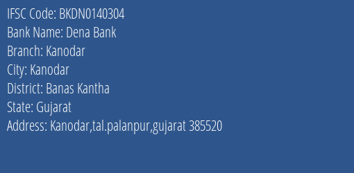 Dena Bank Kanodar Branch Banas Kantha IFSC Code BKDN0140304