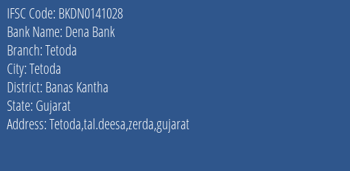 Dena Bank Tetoda Branch Banas Kantha IFSC Code BKDN0141028