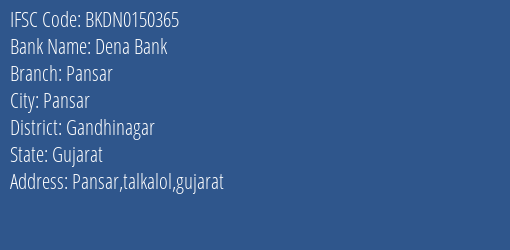 Dena Bank Pansar Branch Gandhinagar IFSC Code BKDN0150365