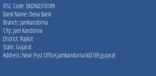 Dena Bank Jamkandorna Branch Rajkot IFSC Code BKDN0310189