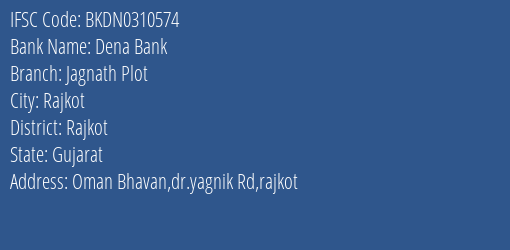 Dena Bank Jagnath Plot Branch Rajkot IFSC Code BKDN0310574