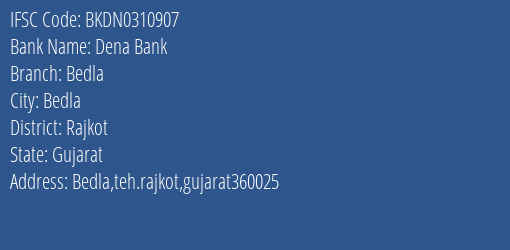 Dena Bank Bedla Branch Rajkot IFSC Code BKDN0310907
