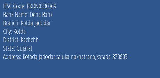 Dena Bank Kotda Jadodar Branch Kachchh IFSC Code BKDN0330369