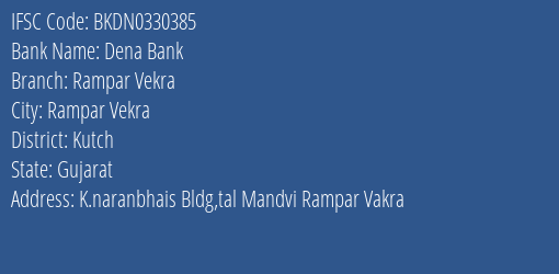 Dena Bank Rampar Vekra Branch Kutch IFSC Code BKDN0330385