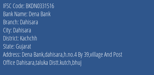 Dena Bank Dahisara Branch Kachchh IFSC Code BKDN0331516