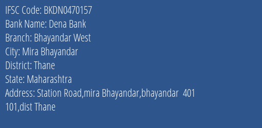 Dena Bank Bhayandar West Branch, Branch Code 470157 & IFSC Code Bkdn0470157