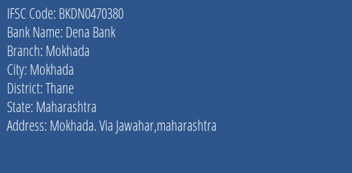 Dena Bank Mokhada Branch, Branch Code 470380 & IFSC Code Bkdn0470380