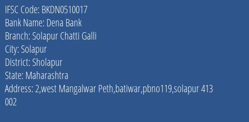 Dena Bank Solapur Chatti Galli Branch Sholapur IFSC Code BKDN0510017