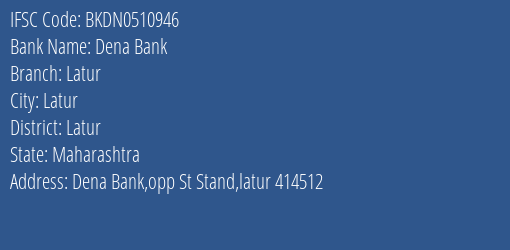 Dena Bank Latur Branch Latur IFSC Code BKDN0510946