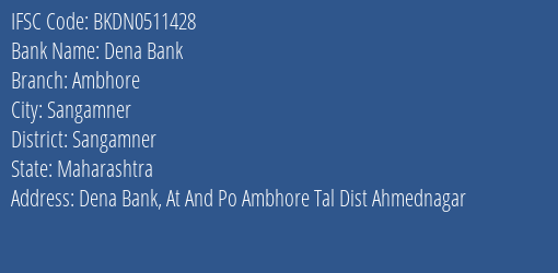Dena Bank Ambhore Branch Sangamner IFSC Code BKDN0511428