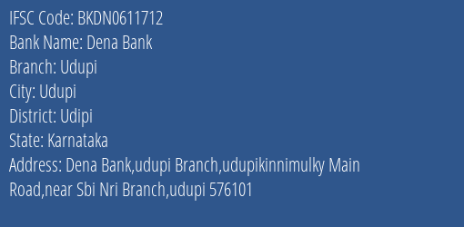 Dena Bank Udupi Branch, Branch Code 611712 & IFSC Code Bkdn0611712