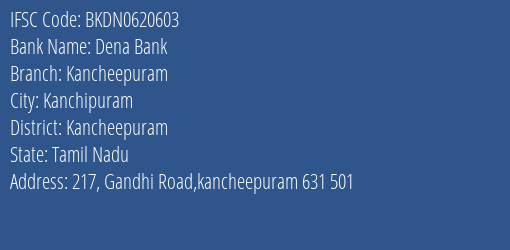 Dena Bank Kancheepuram Branch, Branch Code 620603 & IFSC Code Bkdn0620603