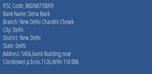 Dena Bank New Delhi Chandni Chowk Branch New Delhi IFSC Code BKDN0710059