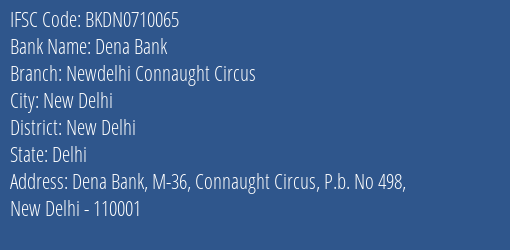 Dena Bank Newdelhi Connaught Circus Branch, Branch Code 710065 & IFSC Code Bkdn0710065