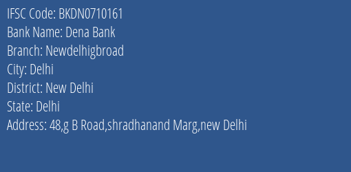 Dena Bank Newdelhigbroad Branch, Branch Code 710161 & IFSC Code Bkdn0710161