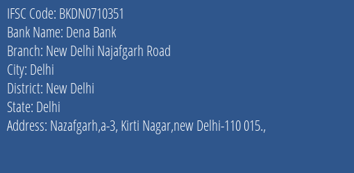 Dena Bank New Delhi Najafgarh Road Branch New Delhi IFSC Code BKDN0710351