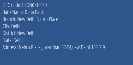 Dena Bank New Delhi Nehru Place Branch, Branch Code 710640 & IFSC Code Bkdn0710640