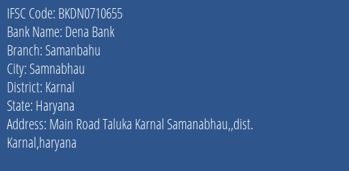 Dena Bank Samanbahu Branch, Branch Code 710655 & IFSC Code BKDN0710655