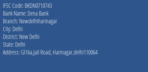 Dena Bank Newdelhiharinagar Branch, Branch Code 710743 & IFSC Code Bkdn0710743