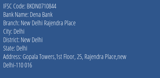 Dena Bank New Delhi Rajendra Place Branch, Branch Code 710844 & IFSC Code Bkdn0710844