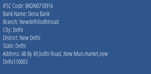 Dena Bank Newdelhilodhiroad Branch New Delhi IFSC Code BKDN0710916