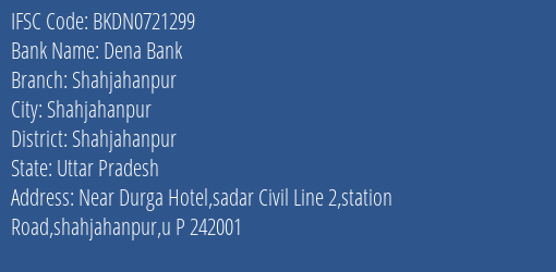 Dena Bank Shahjahanpur Branch, Branch Code 721299 & IFSC Code BKDN0721299