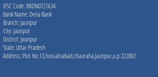 Dena Bank Jaunpur Branch, Branch Code 721634 & IFSC Code BKDN0721634