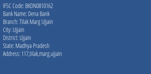 Dena Bank Tilak Marg Ujjain Branch, Branch Code 810162 & IFSC Code BKDN0810162