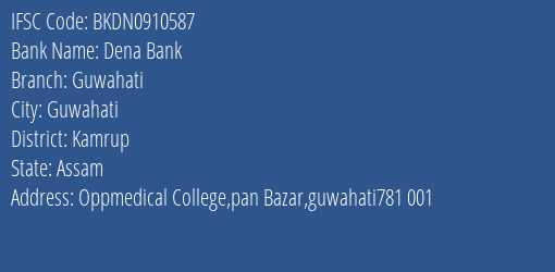 Dena Bank Guwahati Branch, Branch Code 910587 & IFSC Code BKDN0910587