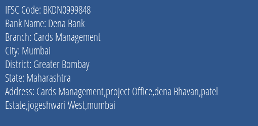 Dena Bank Cards Management Branch Greater Bombay IFSC Code BKDN0999848