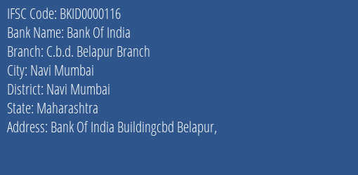 Bank Of India C.b.d. Belapur Branch Branch Navi Mumbai IFSC Code BKID0000116