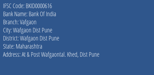 Bank Of India Vafgaon Branch Wafgaon Dist Pune IFSC Code BKID0000616
