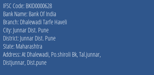 Bank Of India Dhalewadi Tarfe Haveli Branch Junnar Dist. Pune IFSC Code BKID0000628