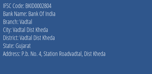 Bank Of India Vadtal Branch Vadtal Dist Kheda IFSC Code BKID0002804