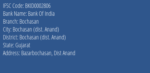 Bank Of India Bochasan Branch Bochasan Dist. Anand IFSC Code BKID0002806