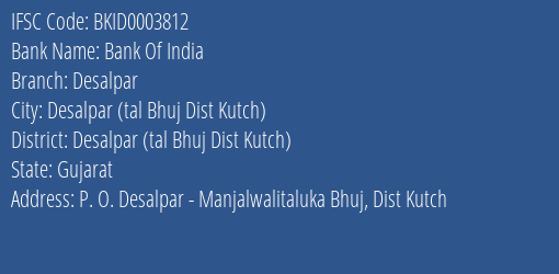 Bank Of India Desalpar Branch Desalpar Tal Bhuj Dist Kutch IFSC Code BKID0003812