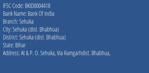Bank Of India Sehuka Branch Sehuka Dist. Bhabhua IFSC Code BKID0004418