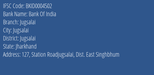 Bank Of India Jugsalai Branch Jugsalai IFSC Code BKID0004502