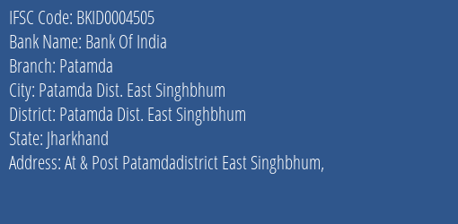 Bank Of India Patamda Branch Patamda Dist. East Singhbhum IFSC Code BKID0004505