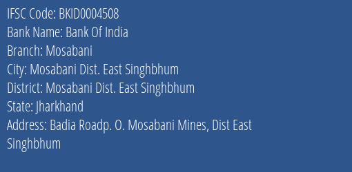 Bank Of India Mosabani Branch Mosabani Dist. East Singhbhum IFSC Code BKID0004508