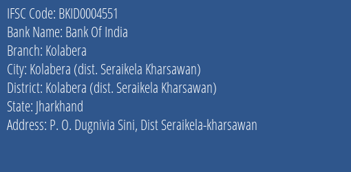 Bank Of India Kolabera Branch Kolabera Dist. Seraikela Kharsawan IFSC Code BKID0004551