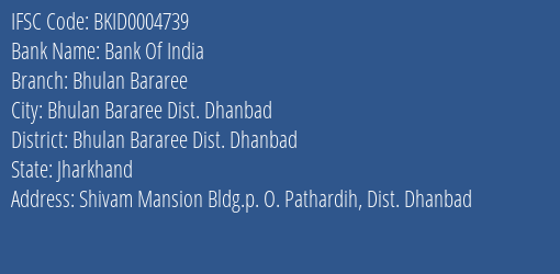 Bank Of India Bhulan Bararee Branch Bhulan Bararee Dist. Dhanbad IFSC Code BKID0004739