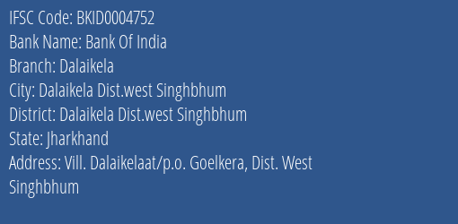Bank Of India Dalaikela Branch Dalaikela Dist.west Singhbhum IFSC Code BKID0004752