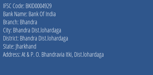 Bank Of India Bhandra Branch Bhandra Dist.lohardaga IFSC Code BKID0004929