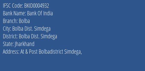 Bank Of India Bolba Branch Bolba Dist. Simdega IFSC Code BKID0004932