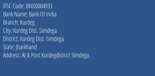 Bank Of India Kurdeg Branch Kurdeg Dist. Simdega IFSC Code BKID0004933