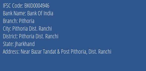 Bank Of India Pithoria Branch Pithoria Dist. Ranchi IFSC Code BKID0004946