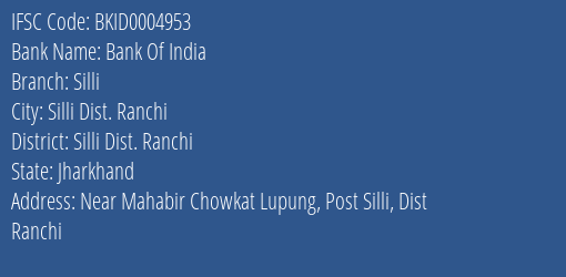 Bank Of India Silli Branch Silli Dist. Ranchi IFSC Code BKID0004953